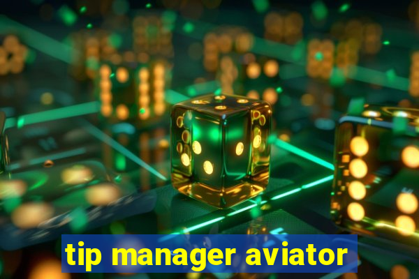 tip manager aviator